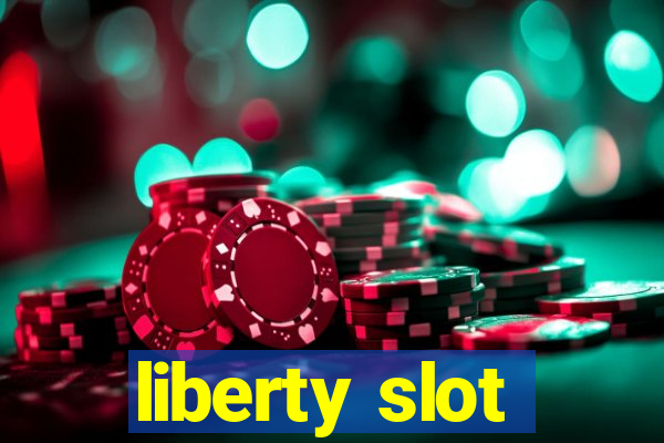 liberty slot