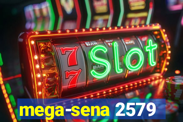 mega-sena 2579