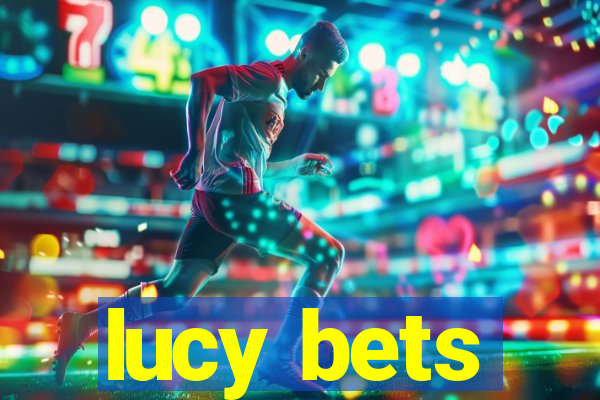 lucy bets