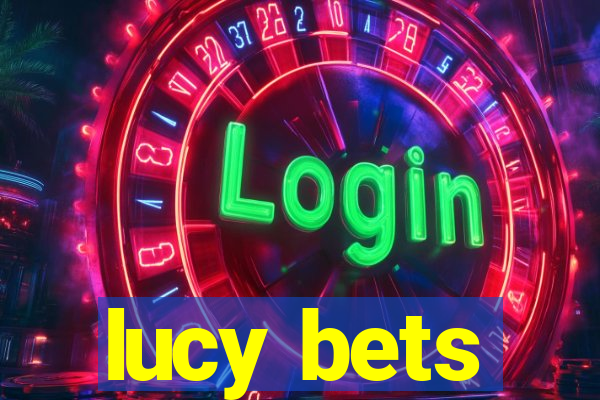 lucy bets