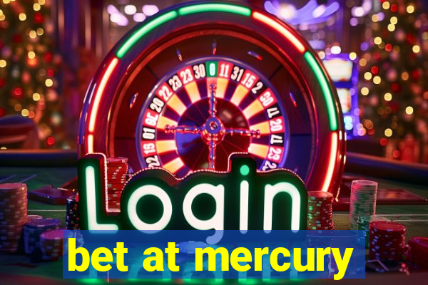 bet at mercury