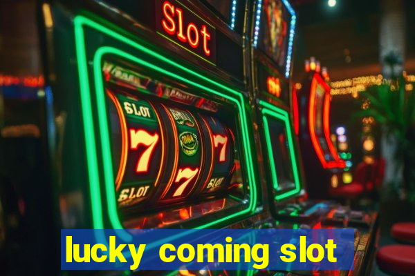 lucky coming slot