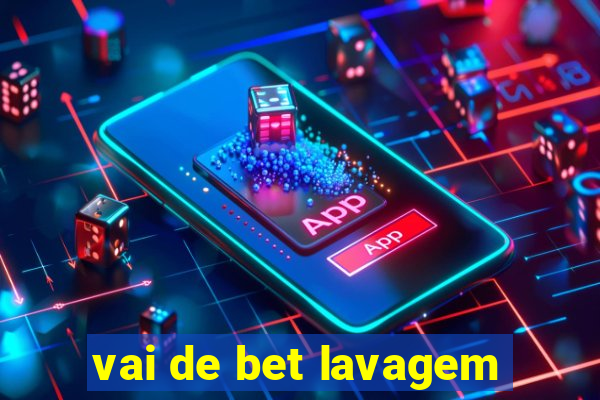 vai de bet lavagem