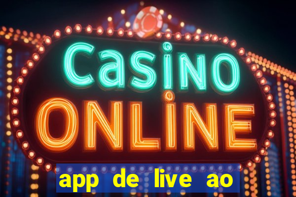 app de live ao vivo 18