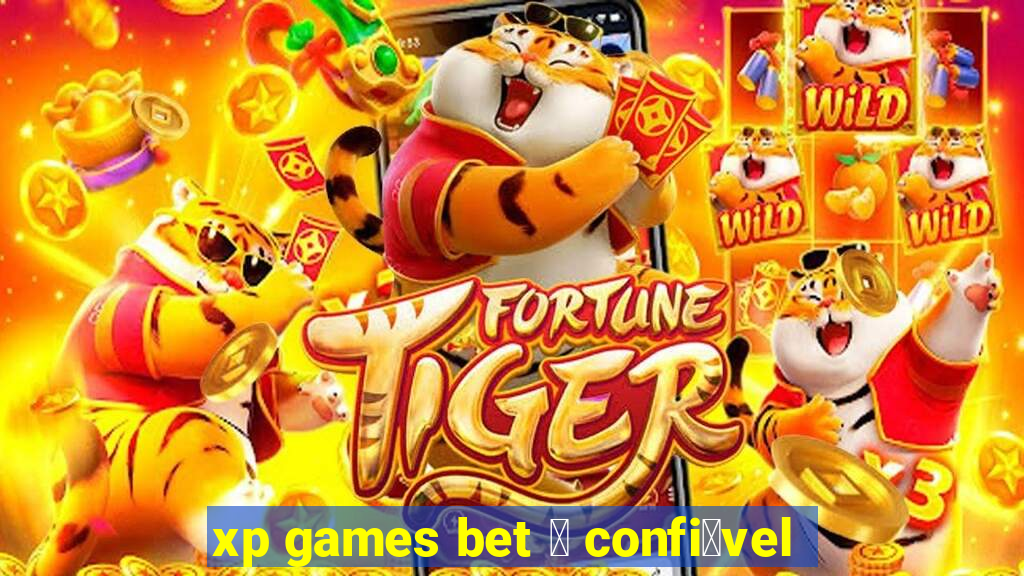 xp games bet 茅 confi谩vel