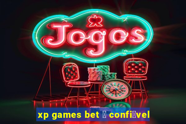 xp games bet 茅 confi谩vel