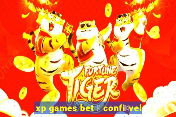 xp games bet 茅 confi谩vel