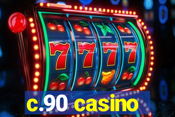 c.90 casino