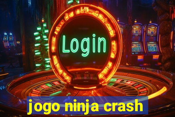 jogo ninja crash