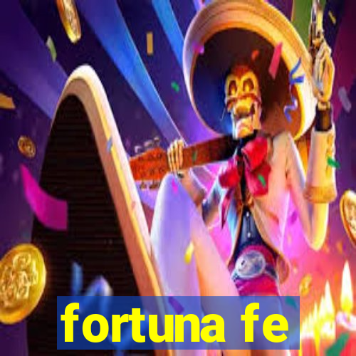 fortuna fe