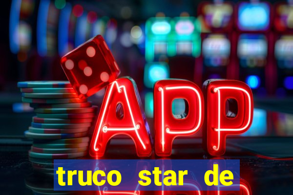 truco star de ganhar dinheiro