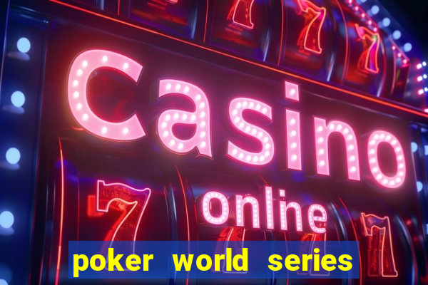 poker world series of poker