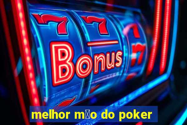 melhor m茫o do poker