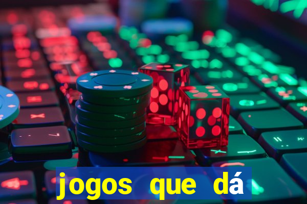 jogos que dá dinheiro sem depositar