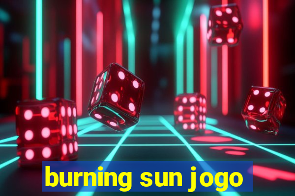 burning sun jogo