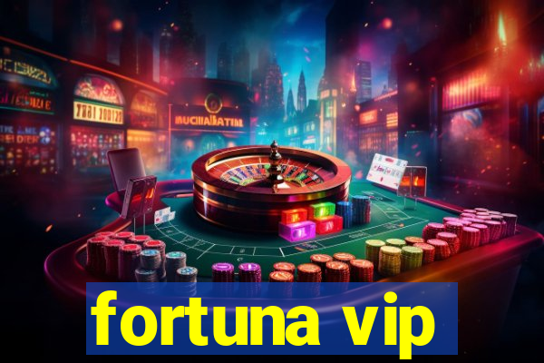 fortuna vip