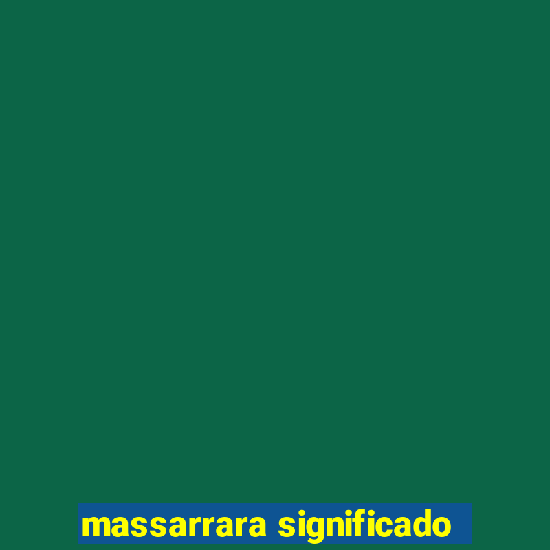 massarrara significado