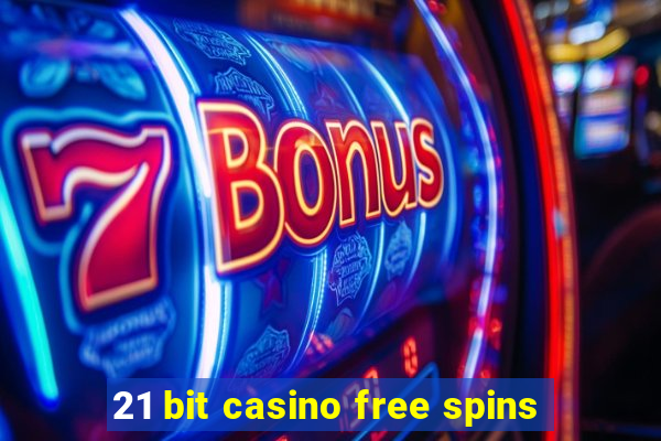 21 bit casino free spins