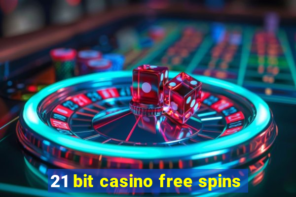 21 bit casino free spins