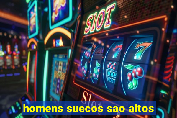 homens suecos sao altos