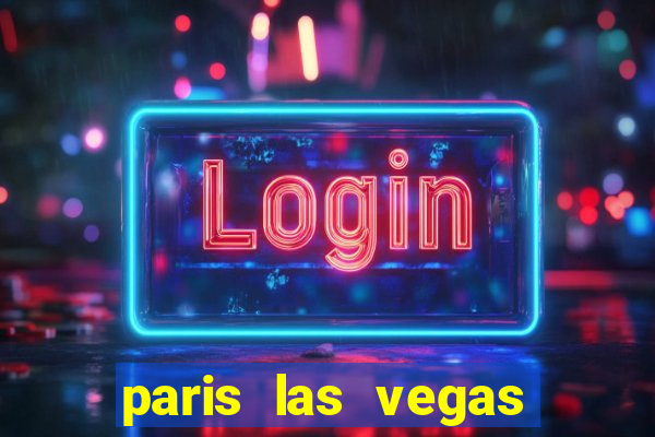 paris las vegas hotel and casino