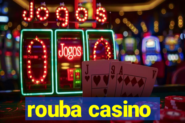 rouba casino