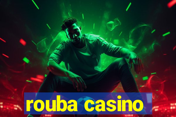 rouba casino