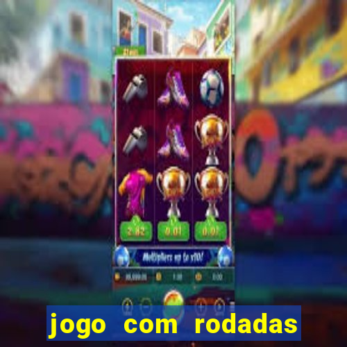 jogo com rodadas gratis sem deposito