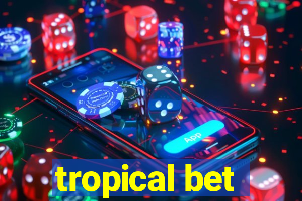 tropical bet