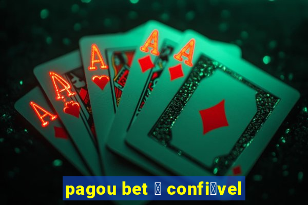 pagou bet 茅 confi谩vel