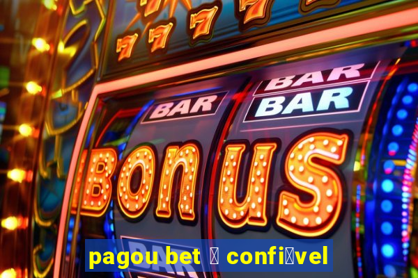 pagou bet 茅 confi谩vel