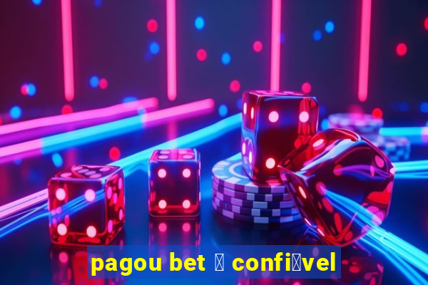 pagou bet 茅 confi谩vel