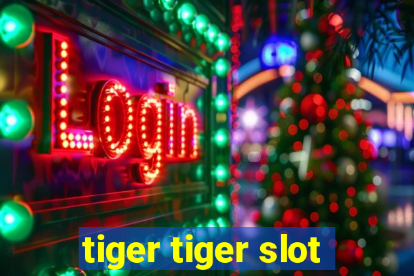 tiger tiger slot