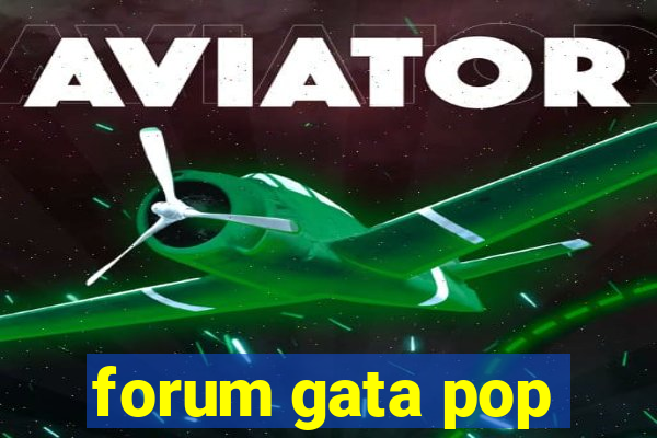 forum gata pop