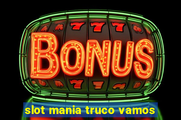 slot mania truco vamos