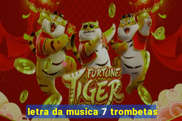 letra da musica 7 trombetas