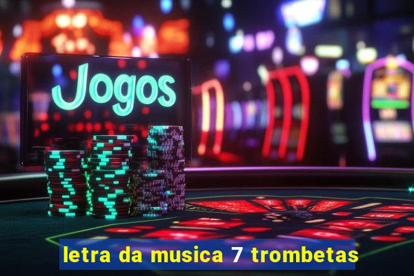 letra da musica 7 trombetas