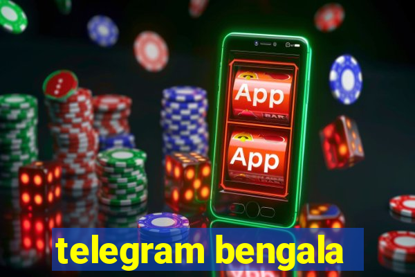 telegram bengala