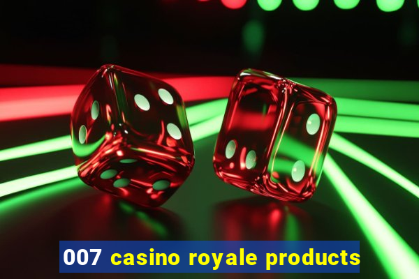 007 casino royale products