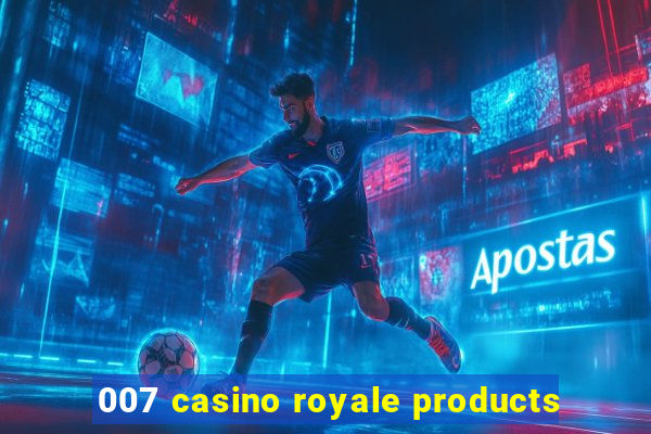 007 casino royale products