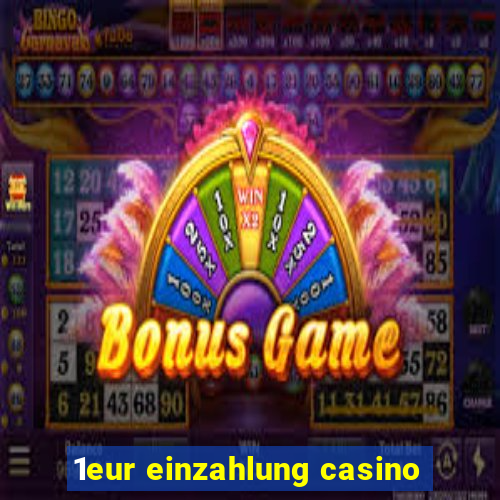 1eur einzahlung casino