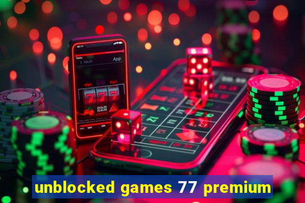 unblocked games 77 premium