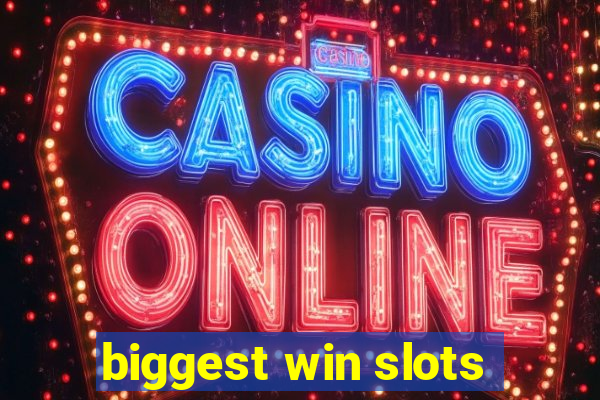 biggest win slots