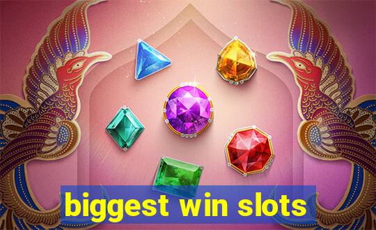 biggest win slots