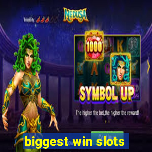 biggest win slots