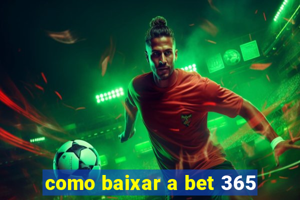 como baixar a bet 365