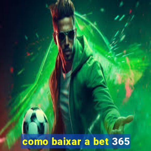 como baixar a bet 365