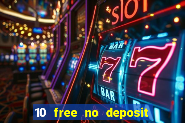 10 free no deposit bonus casino