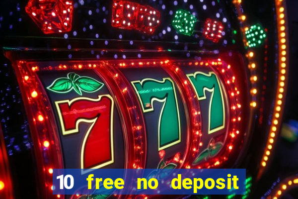 10 free no deposit bonus casino