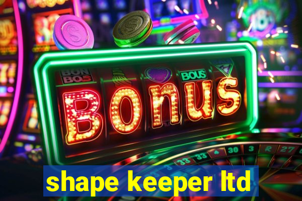 shape keeper ltd